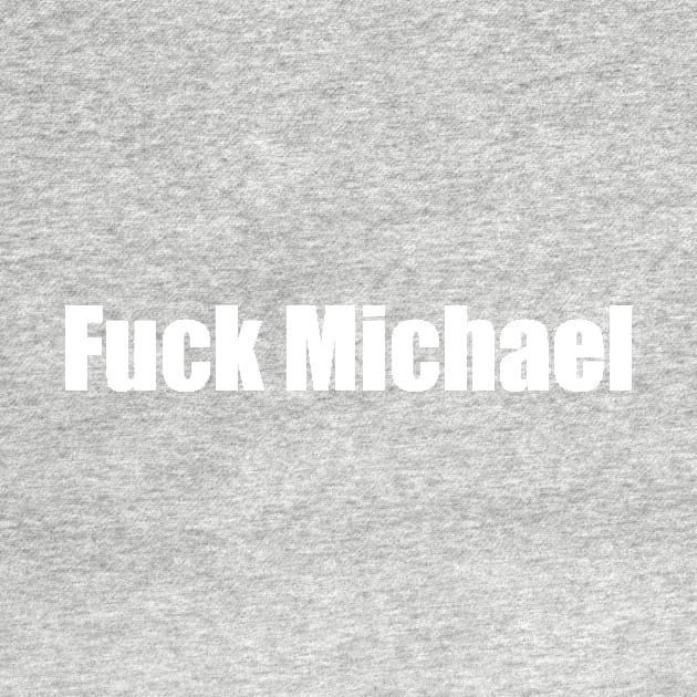 Fuck Michael by J